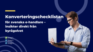 Konverterings­checklistan för svenska e‑handlare – insikter direkt från byrå